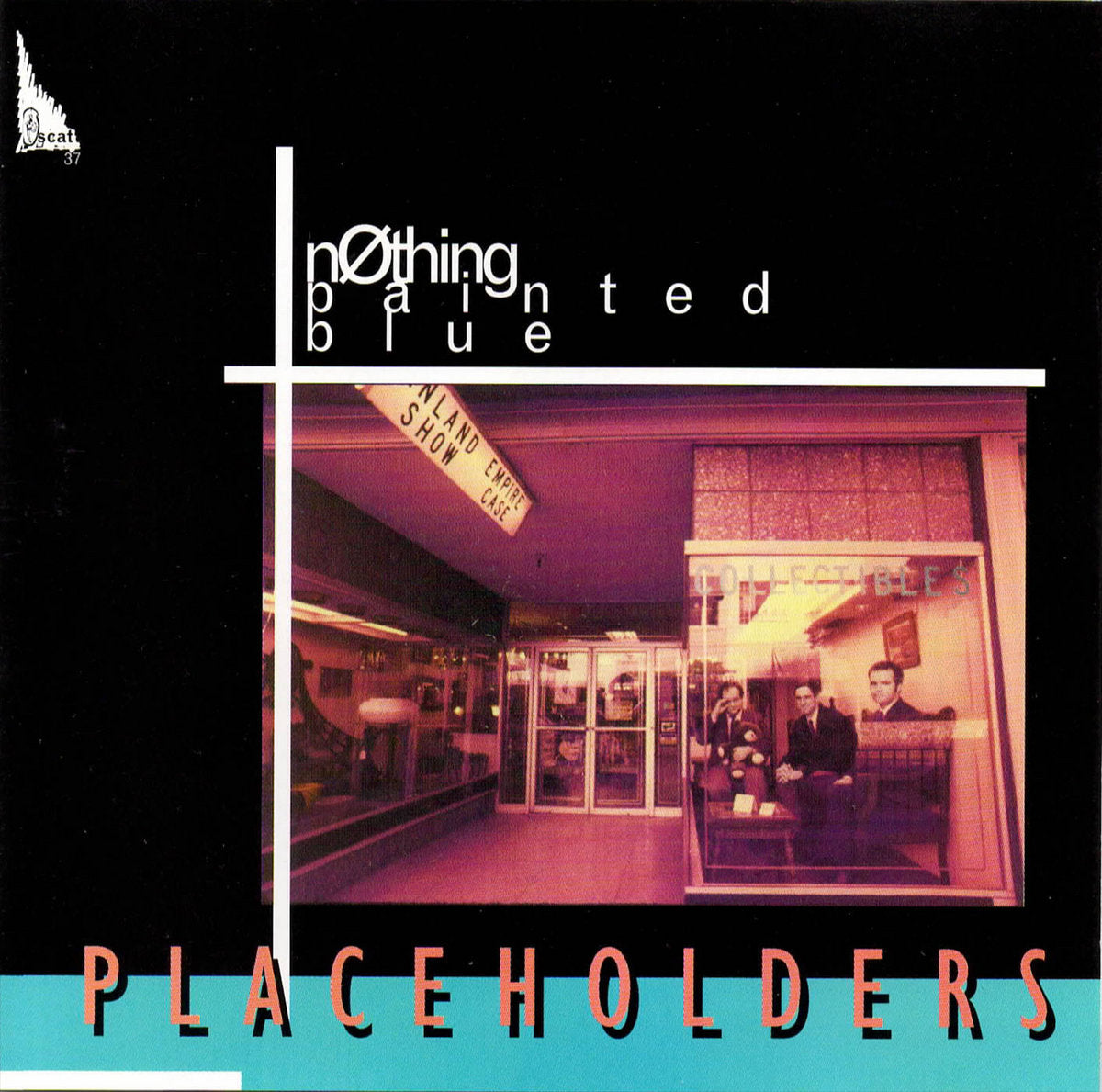 Nothing Painted Blue - Placeholders CD