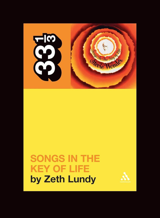 33 1/3 Series: Stevie Wonder's Songs In The Key of Life by Zeth Lundy
