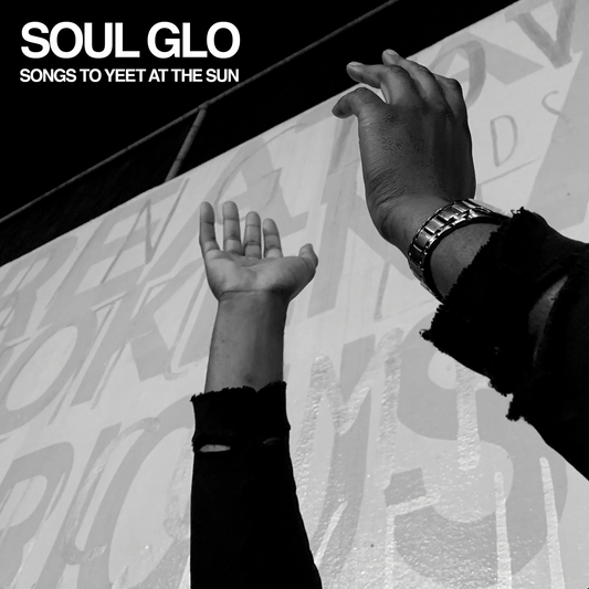 Soul Glo - Songs to Yeet at the Sun 12" EP vinyl record