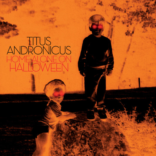 Titus Andronicus - Home Alone on Halloween 12" EP (orange vinyl)
