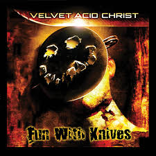 Velvet Acid Christ - Fun With Knives LP vinyl record