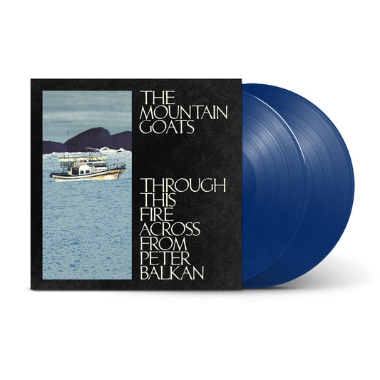 PREORDER (11/07/25): the Mountain Goats - Through This Fire Across From Peter Balkan LP record (blue vinyl)